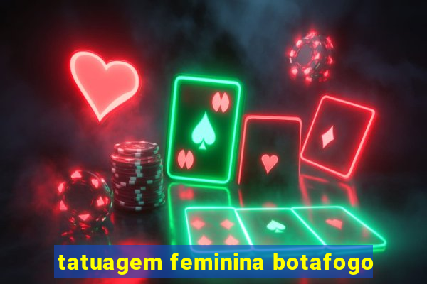 tatuagem feminina botafogo